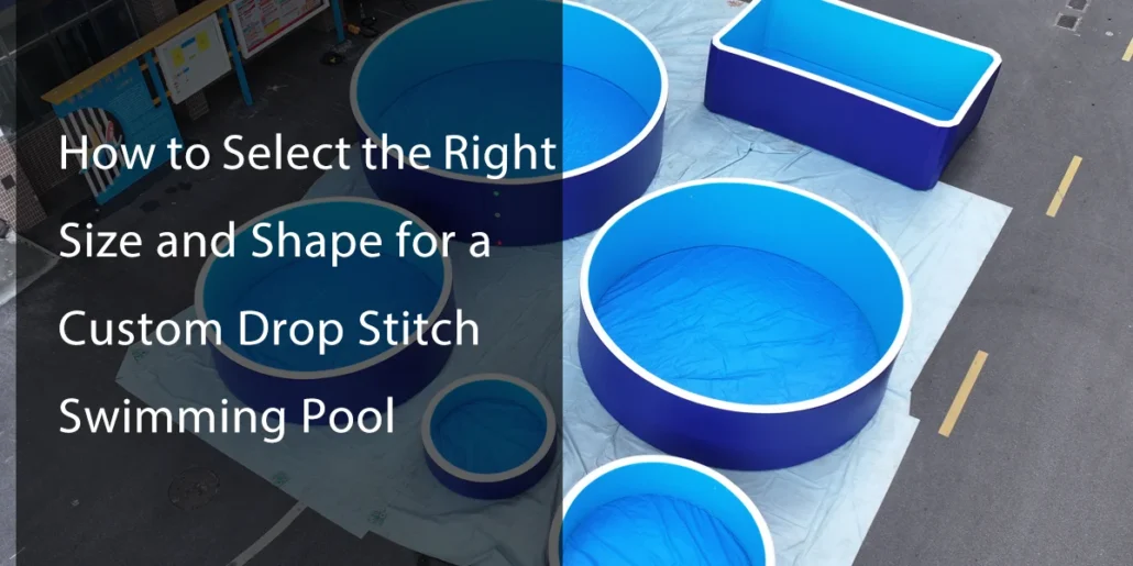 Various sizes and shapes of blue custom drop stitch swimming pools displayed at an outdoor location.