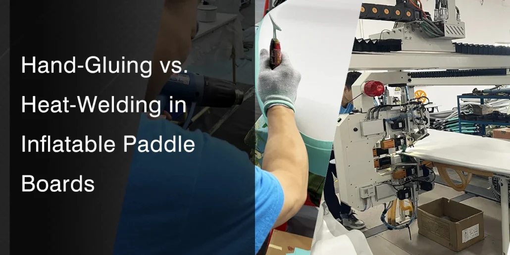Comparison of hand-gluing and heat-welding techniques in inflatable paddle board manufacturing with visible tools and machinery.