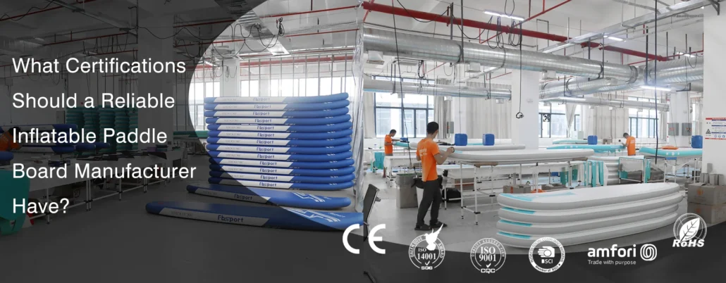 Stack of fb sport inflatable paddle boards in a production facility with workers assembling and various certification logos displayed.