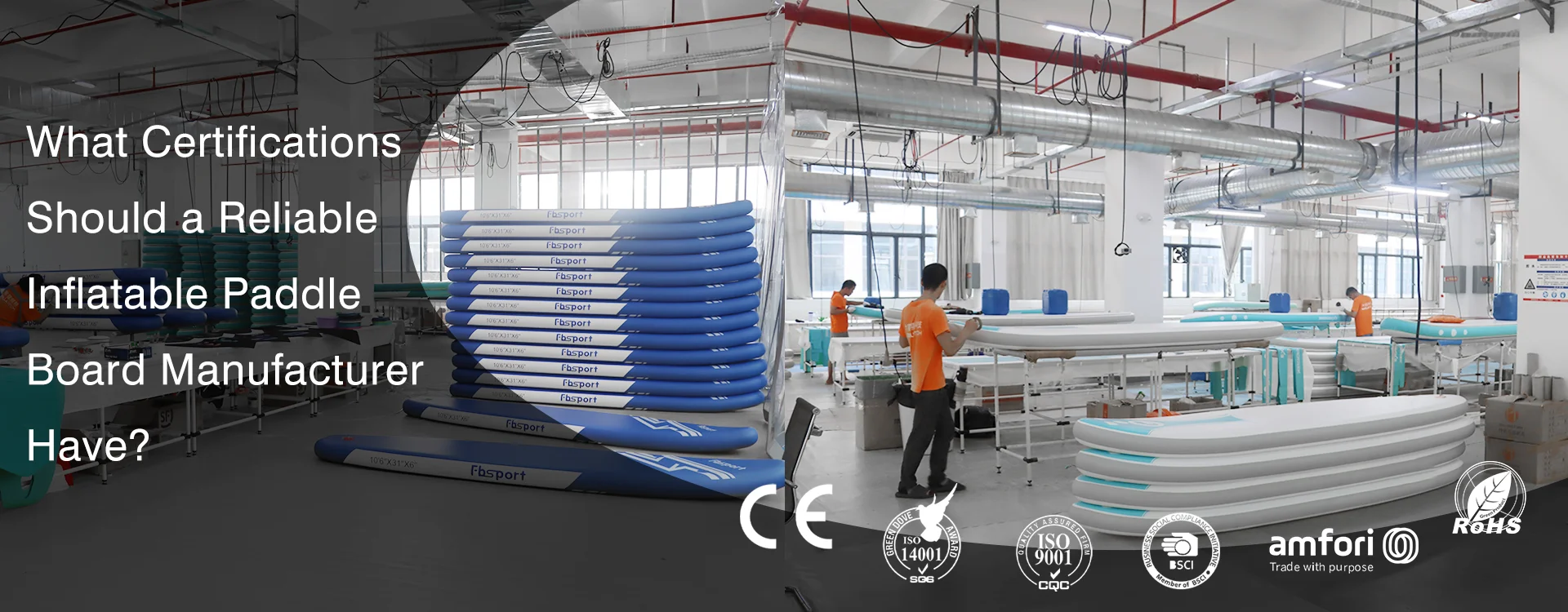 Stack of fb sport inflatable paddle boards in a production facility with workers assembling and various certification logos displayed.