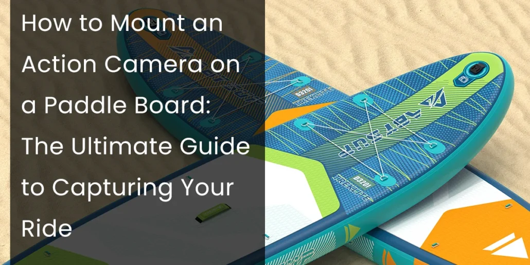 Blue and green paddle board on sand with action camera mount instructions on the side.