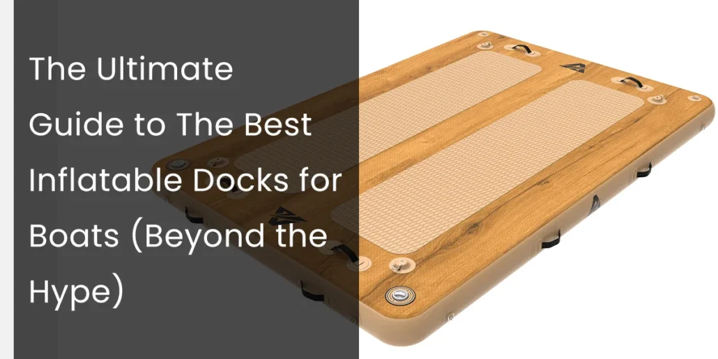 Inflatable wooden dock with text overlay about guide to best docks for boats.