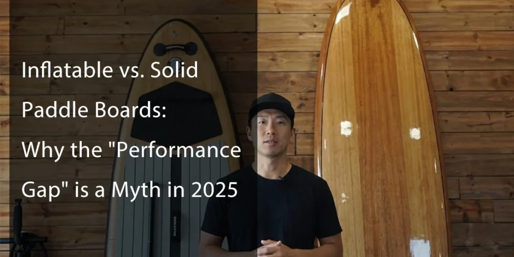 Side-by-side comparison of inflatable and solid paddle boards with text discussing the myth of performance gap for 2025.