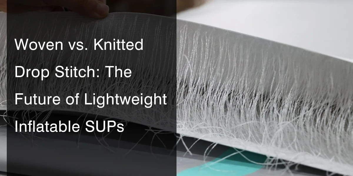 Close-up view of woven versus knitted drop stitch material for inflatable SUPs, highlighting fabric texture and structure.