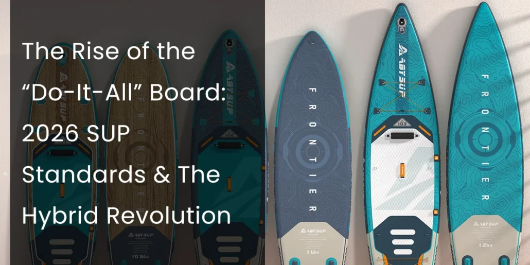 Three 2026 SUP boards with modern designs showcasing hybrid features, titled 'The Rise of the Do-It-All Board: 2026 SUP Standards & The Hybrid Revolution.'