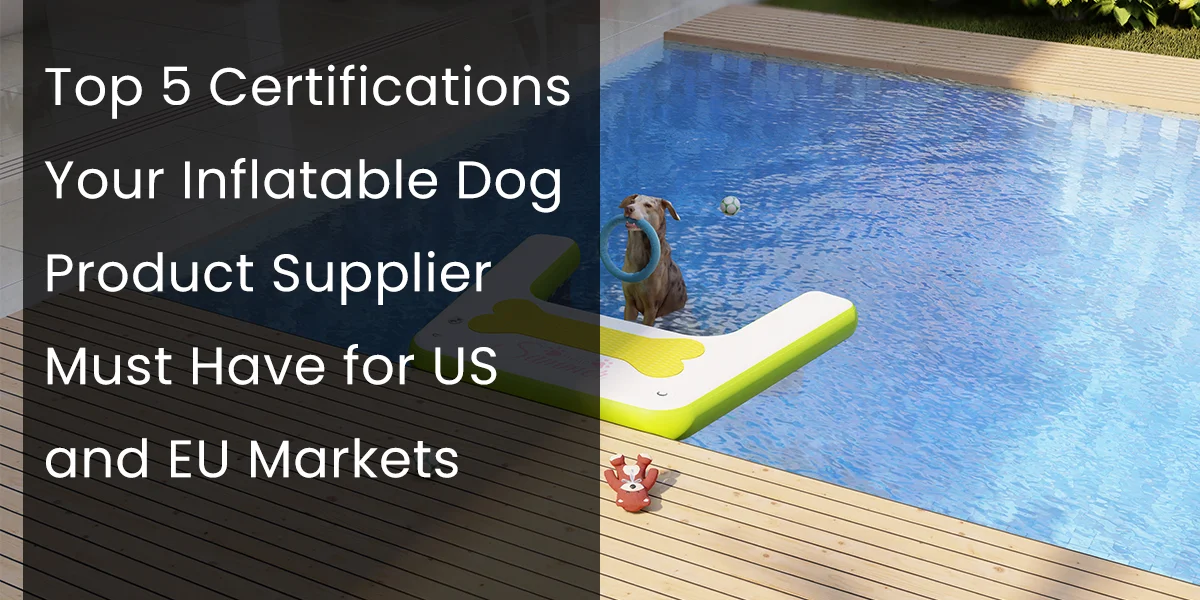 Dog on inflatable raft in pool with text about supplier certifications for US and EU markets.