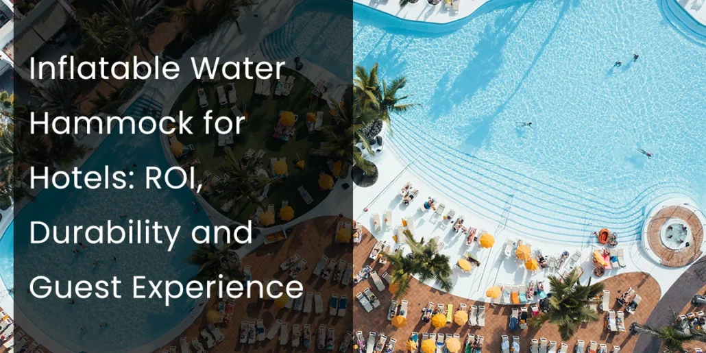 Aerial view of a hotel pool with sun loungers, umbrellas, and people swimming. Text overlay discusses inflatable water hammocks.