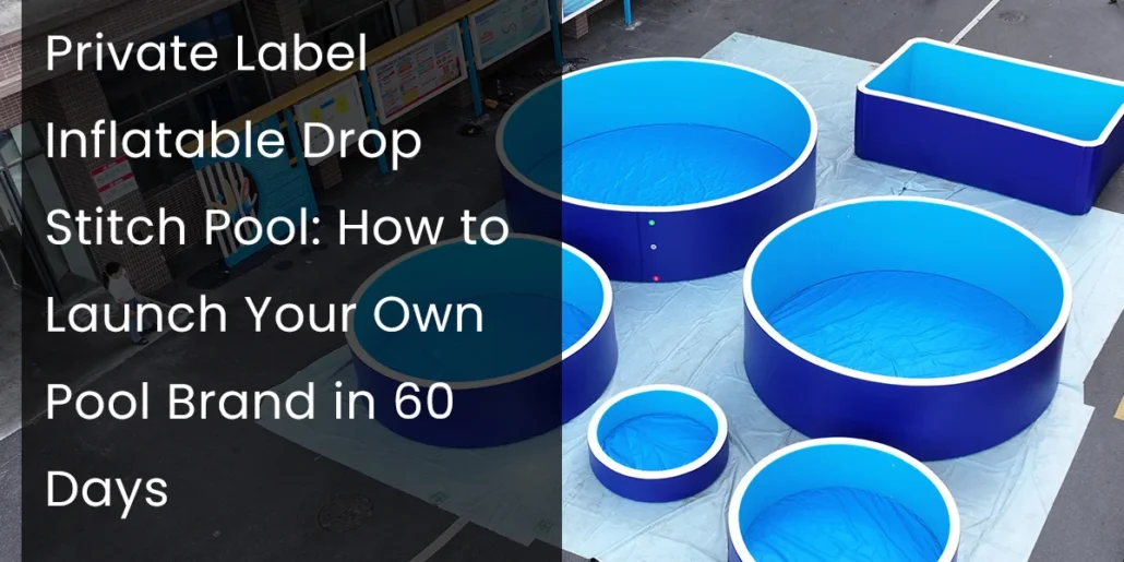 Various sizes of inflatable drop stitch pools displayed outdoors, accompanied by promotional text about private label pool branding.