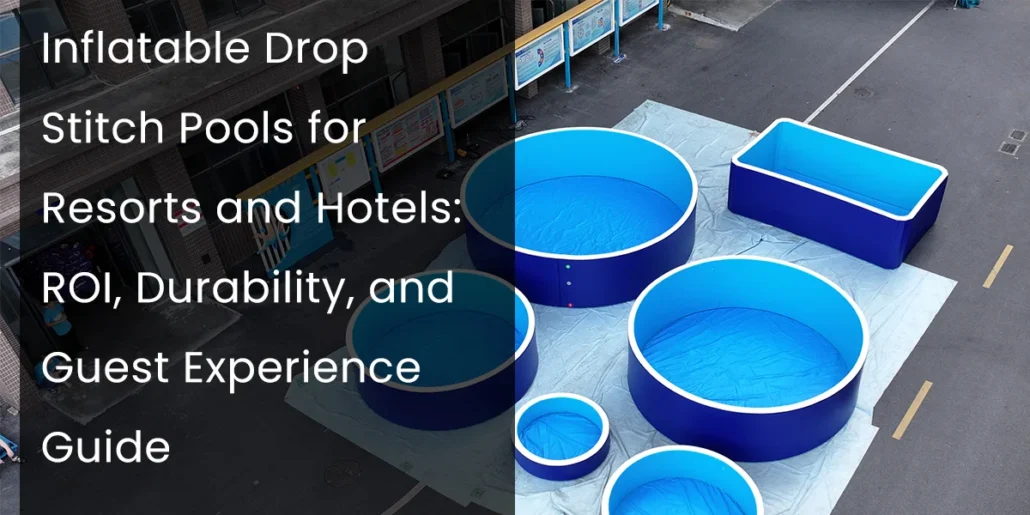 Various blue inflatable drop stitch pools on pavement beside building, highlighting a guide for resorts and hotels.