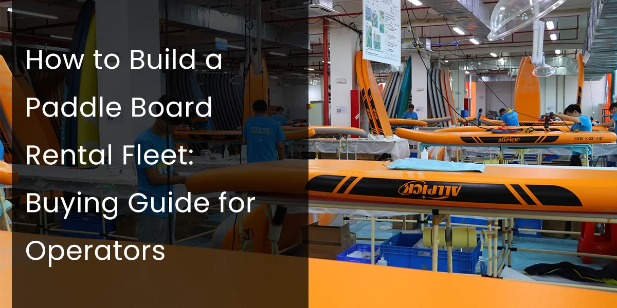 Factory setting with workers assembling orange paddle boards, featuring text about building a paddle board rental fleet.