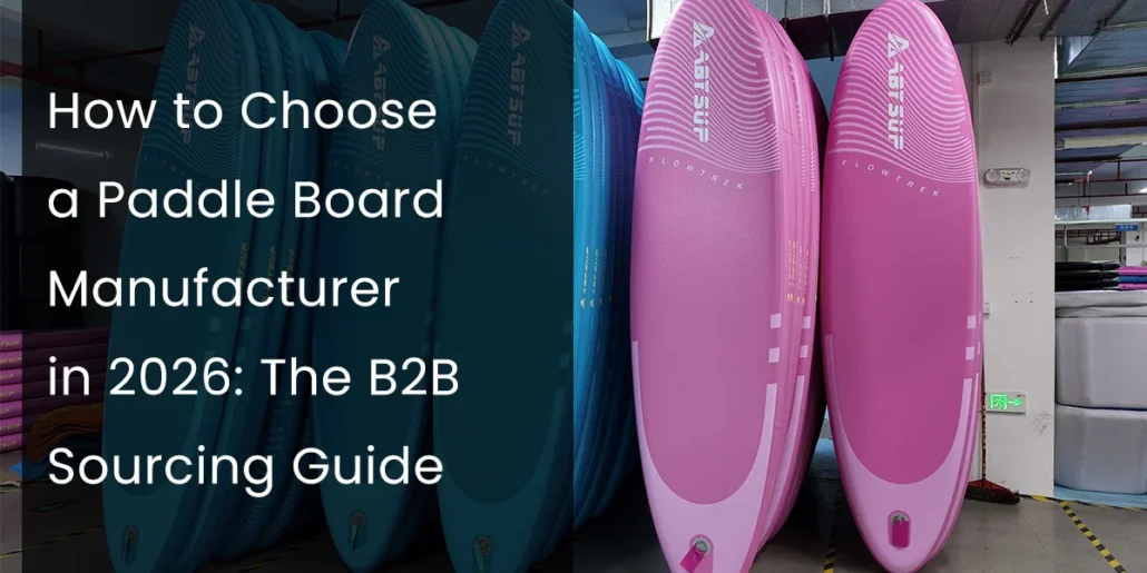 Rows of blue and pink paddle boards displayed in a warehouse with text overlay about choosing paddle board manufacturers in 2026.
