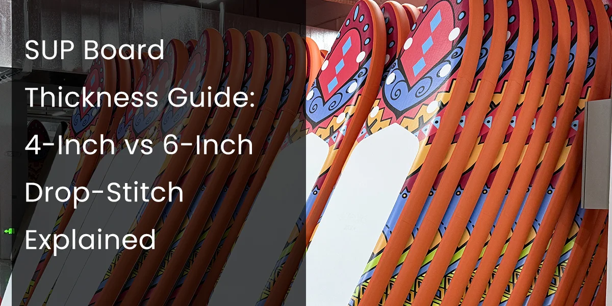 Stack of colorful SUP boards showcasing thickness difference; text on left compares 4-inch to 6-inch drop-stitch explained.