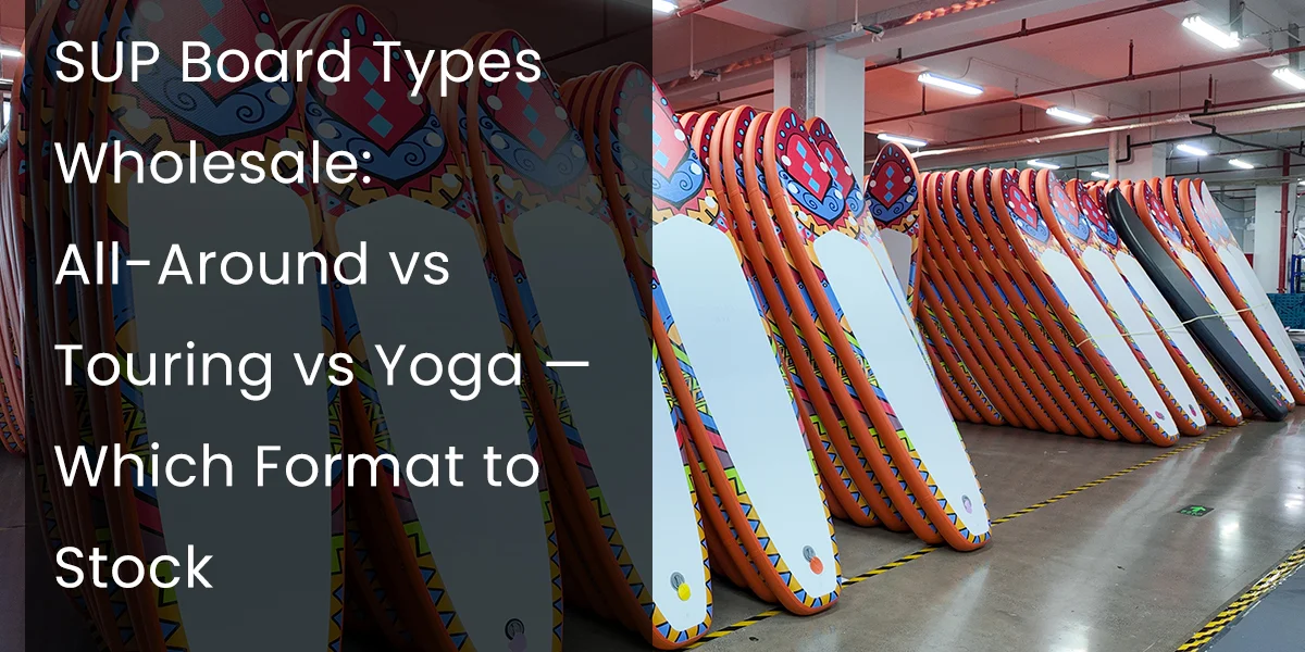 Stacked stand-up paddleboards in a warehouse, highlighting various types for wholesale: All-Around, Touring, and Yoga.