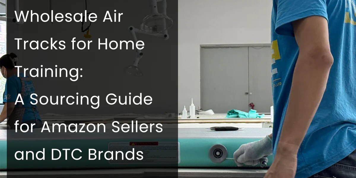 Workers assemble air tracks in a factory setting with text overlay providing a sourcing guide for Amazon sellers and DTC brands.