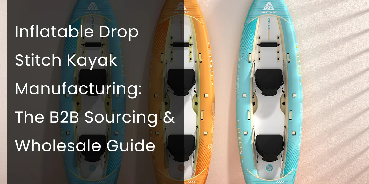 Three colorful inflatable drop stitch kayaks displayed upright against a wall with text overlay about kayak manufacturing and wholesale sourcing.