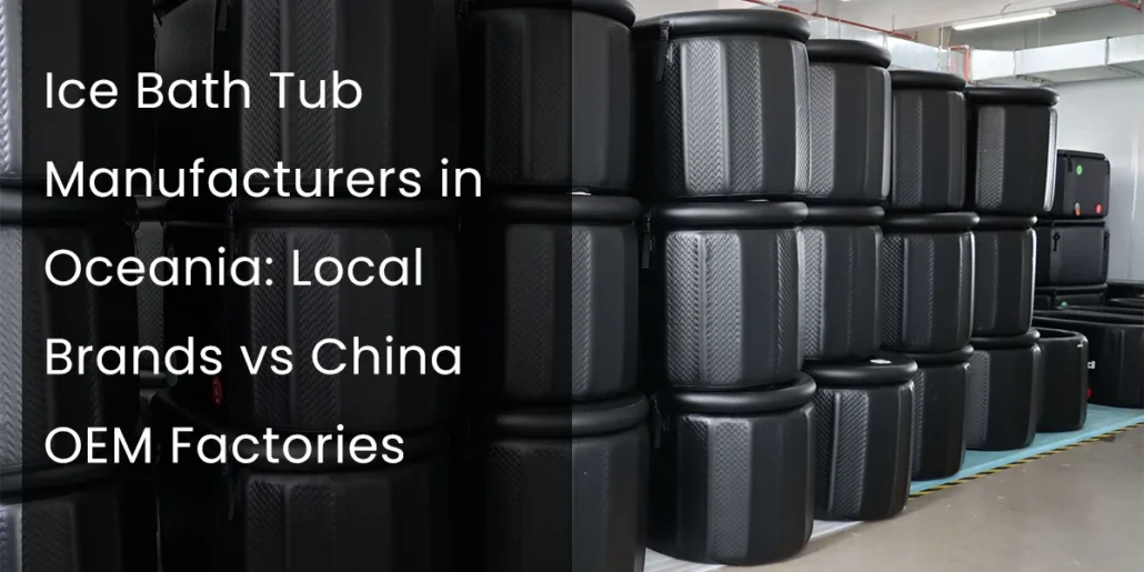 Stacked black ice bath tubs in a factory setting with text comparing local Oceania brands and China OEM factories.