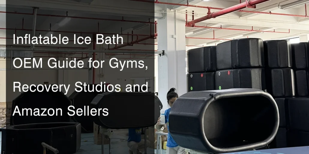 Inflatable ice baths in a manufacturing facility with stacks of black tubs, featuring an OEM guide for gyms, recovery studios, and Amazon sellers.