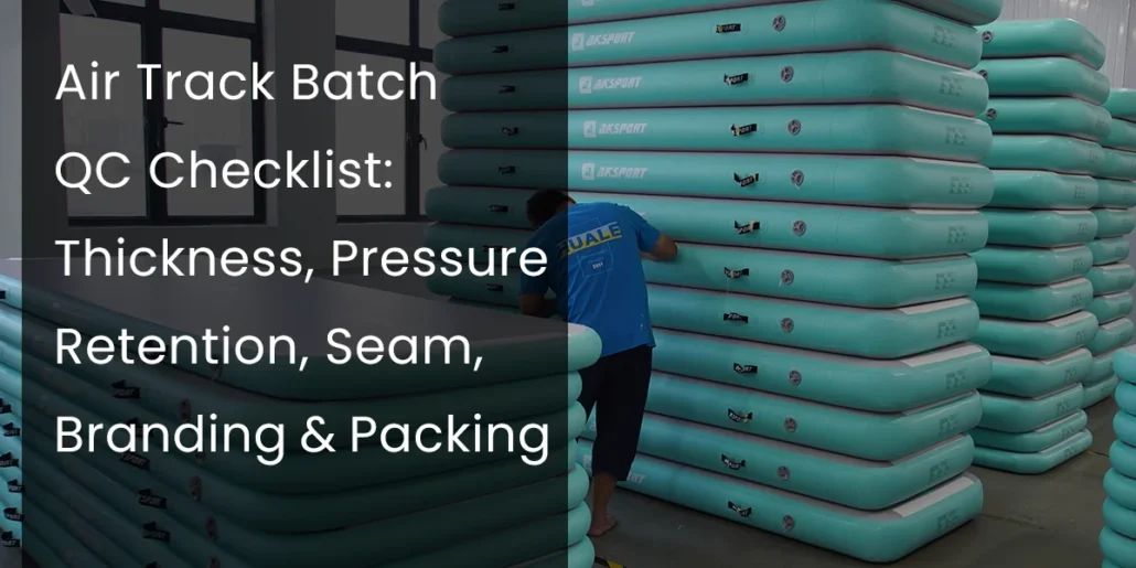 Factory worker performing quality control on stacked air tracks with QC checklist overlay text listing inspection criteria.