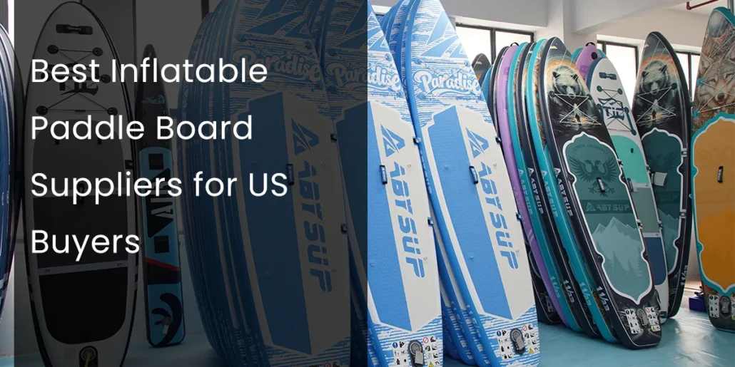 A collection of colorful inflatable paddle boards displayed in a showroom with text highlighting the best suppliers for US buyers.