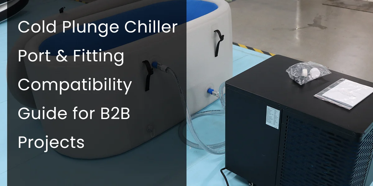 Cold plunge chiller system setup with a chilled tub and associated ports and fittings for B2B compatibility guide.