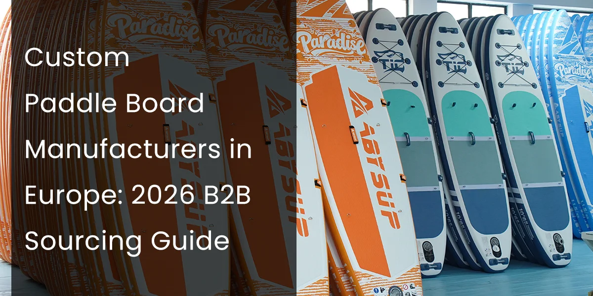Various custom-designed paddle boards displayed in rows, highlighting options for paddle board manufacturers in Europe. Text overlay reads 'Custom Paddle Board Manufacturers in Europe: 2026 B2B Sourcing Guide'.