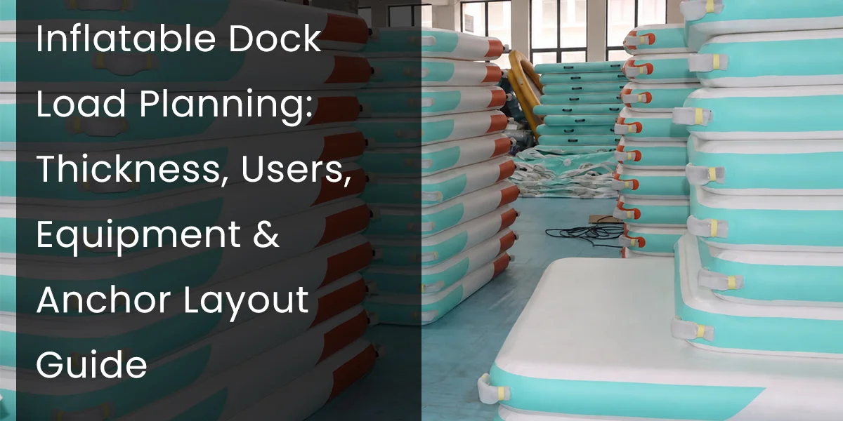 Stacked inflatable docks in a warehouse, showcasing their thickness and design, with text overlay detailing load planning guide.