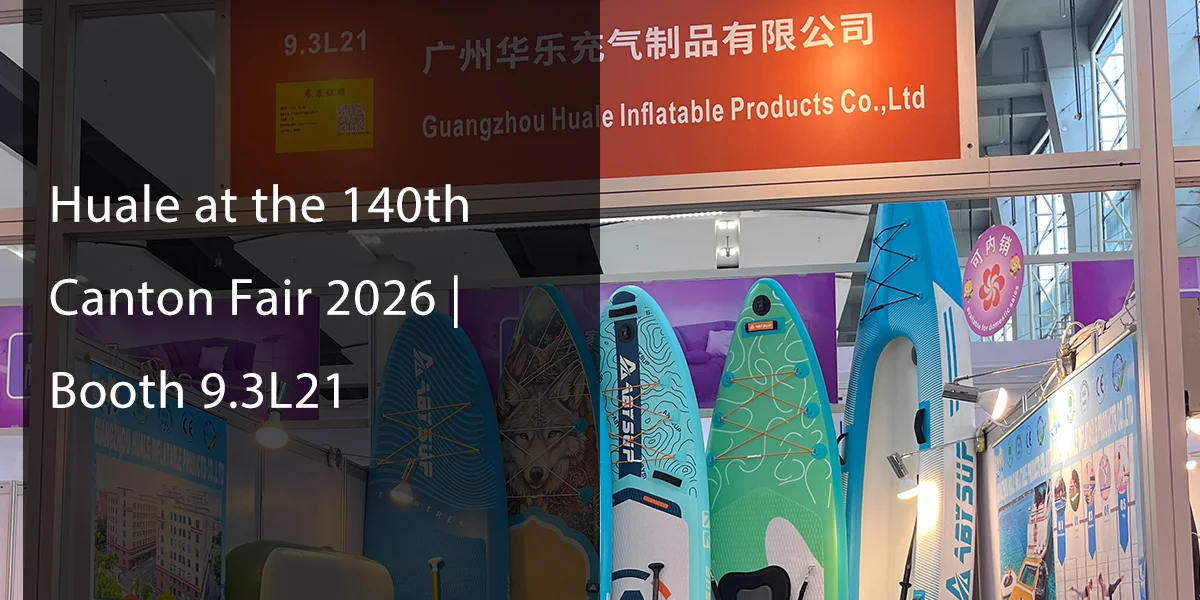Exhibition booth of Guangzhou Huale Inflatable Products Co., Ltd at the 140th Canton Fair 2026 featuring colorful inflatable paddle boards at Booth 9.3L21.