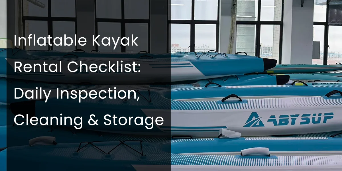 Multiple blue and white inflatable kayaks labeled 'ABYSUP' in storage with text overlay about rental checklist, inspections, and cleaning.
