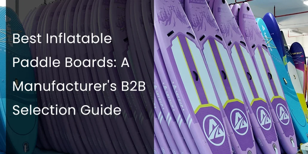 Stacks of colorful inflatable paddle boards displayed in a warehouse setting, featuring a guide title overlay focused on manufacturers.